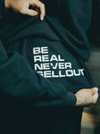 BE REAL NEVER SELLOUT Hoodie